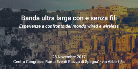 ‘Banda ultra larga con e senza fili’, l’evento a Roma il 28 novembre