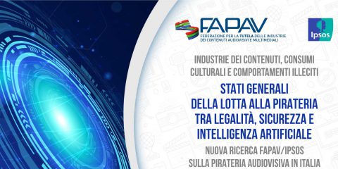 Stati Generali della lotta alla pirateria tra legalità, sicurezza e AI. Il 24 giugno a Roma la presentazione dei nuovi dati FAPAV/Ipsos